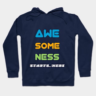 Awesomeness Starts Here! Hoodie